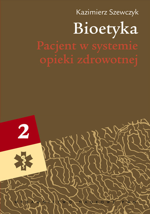 okładka Bioetyka Tom 2 Pacjent w systemie opieki zdrowotnej książka | Kazimierz Szewczyk