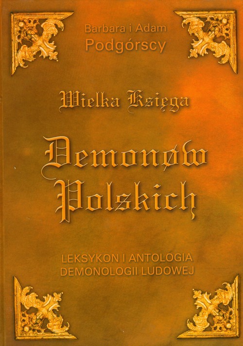 okładka Wielka księga demonów polskich Leksykon i antologia demonologii ludowej książka | Barbara Podgórska, Adam Podgórski