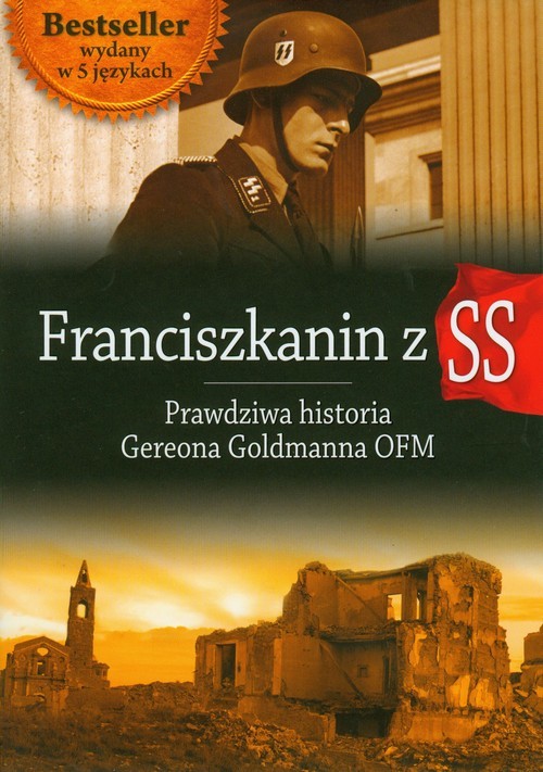 okładka Franciszkanin z SS Prawdziwa historia Gereona Goldmanna OFM książka | Goldmann Gereon