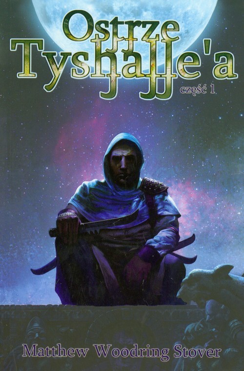 okładka Ostrze Tyshalle'a część 1 książka | Matthew Woodring Stover