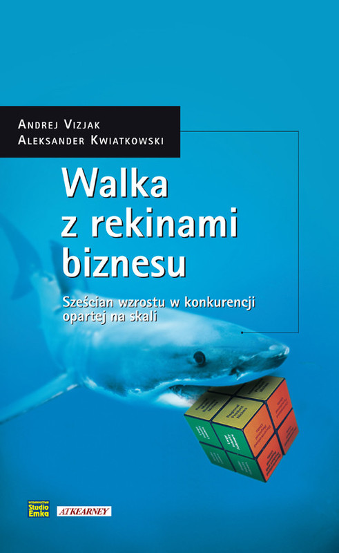 okładka Walka z rekinami biznesu Sześcian wzrostu w konkurencji opartej na skali książka | Andrej Vizjak, Aleksander Kwiatkowski