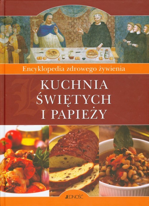 okładka Kuchnia świętych i papieży Encyklopedia zdrowego żywienia książka