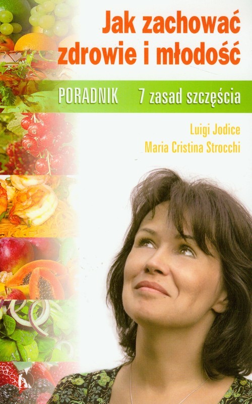 okładka Jak zachować zdrowie i młodość 7 zasad szczęścia Poradnik książka | Luigi Jodice, Maria Cristina Strocchi