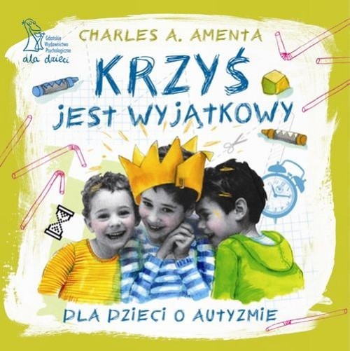 okładka Krzyś jest wyjątkowy Dla dzieci o autyzmie książka | Charles A. Amenta