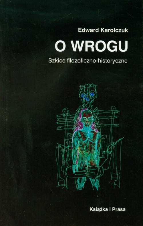 okładka O wrogu Szkice historyczno-filozoficzne książka | Edward Karolczuk