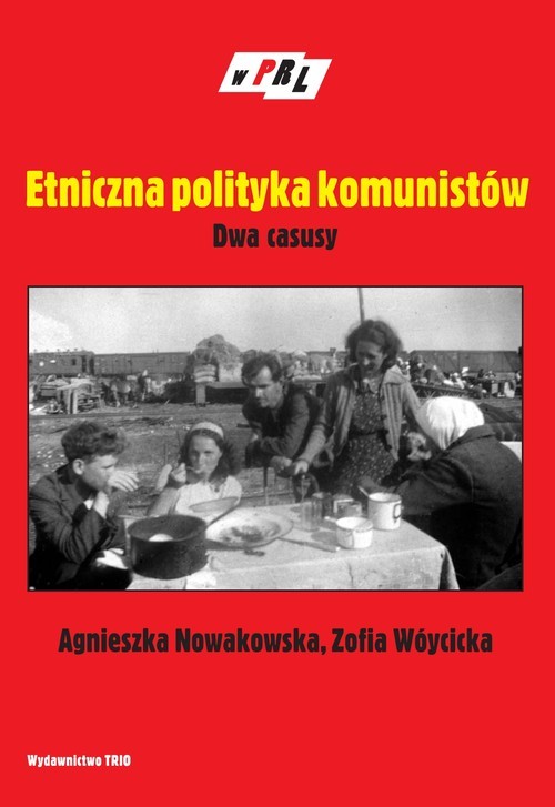 okładka Etniczna polityka komunistów Dwa casusy książka | Agnieszka Nowakowska, Zofia Wóycicka
