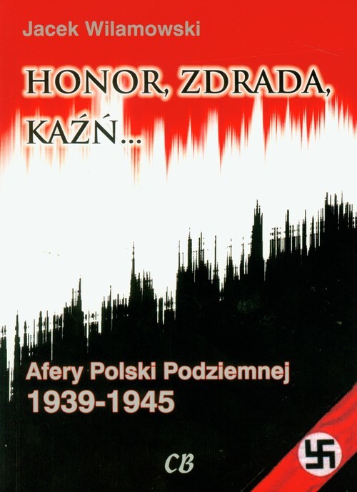 okładka Honor, zdrada kaźń Tom 2 Afery Polski Podziemnej 1939-1945 książka | Wilamowski Jacek
