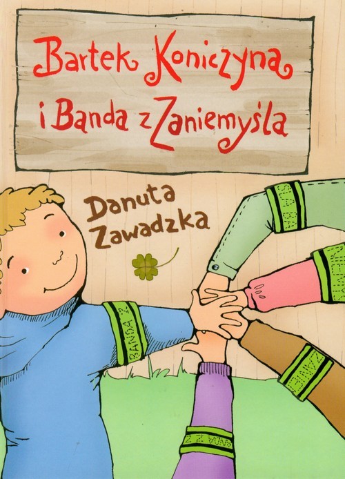 okładka Bartek Koniczyna i banda z Zaniemyśla książka | Danuta Zawadzka
