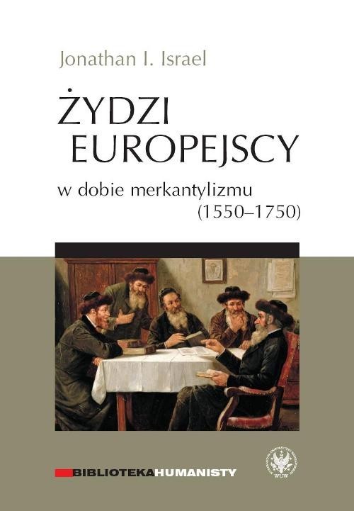 okładka Żydzi europejscy w dobie merkantylizmu 1550-1750 książka | Jonathan I. Israel
