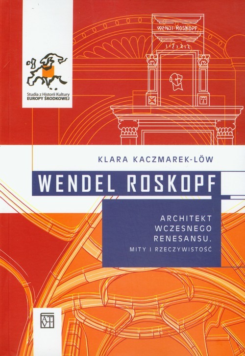 okładka Wendel Roskopf Architekt wczesnego renesansu Mity i rzeczywistość książka | Klara Kaczmarek-Low