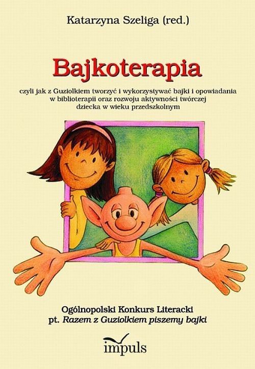 okładka Bajkoterapia czyli jak z Guziolkiem tworzyć i wykorzystywać bajki i opowiadania książka