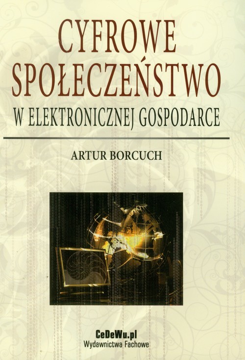 okładka Cyfrowe społeczeństwo w elektronicznej gospodarce książka | Artur Borcuch