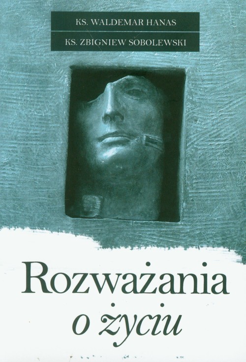 okładka Rozważania o życiu książka | ks. Zbigniew Sobolewski, Waldemar Hanas