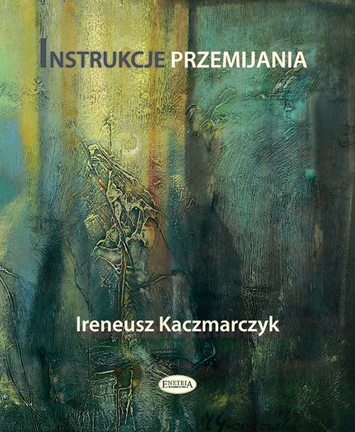 okładka Instrukcje przemijania książka | Ireneusz Kaczmarczyk