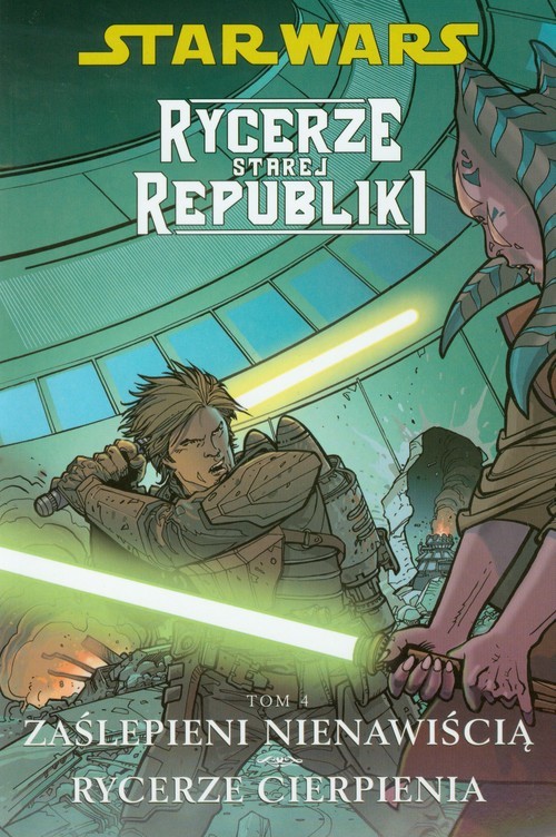 okładka Star Wars Rycerze Starej Republiki Tom 4 Zaślepieni nienawiścią Rycerze cierpienia książka | John Jackson Miller