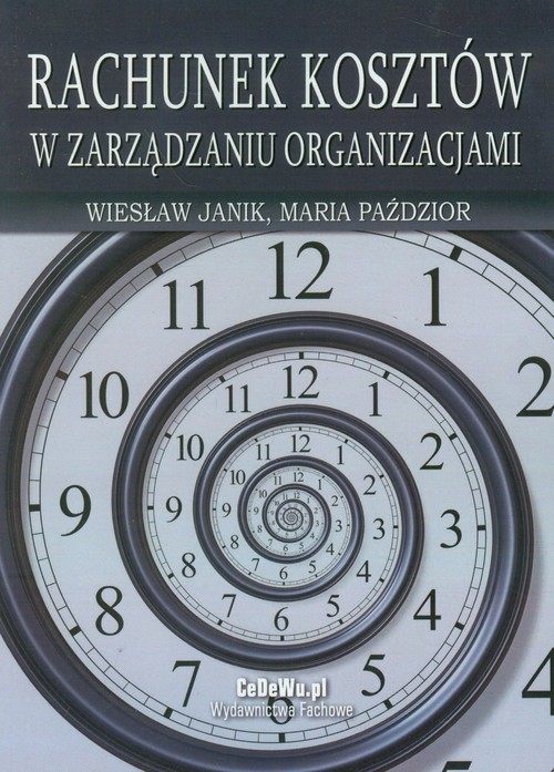 okładka Rachunek kosztów w zarządzaniu organizacjami książka | Wiesław Janik, Maria Paździor