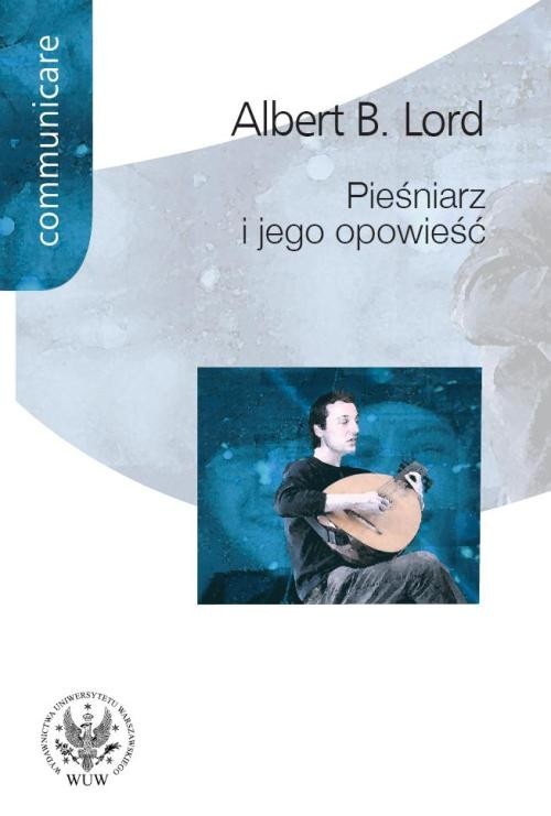 okładka Pieśniarz i jego opowieść + CD książka | Albert B. Lord