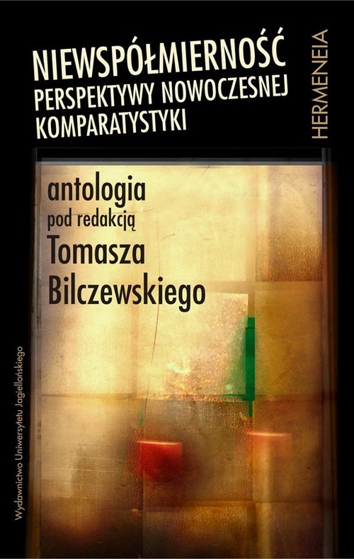 okładka Niewspółmierność Perspektywy nowoczesnej komparatystyki. Antologia książka