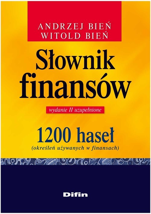 okładka Słownik finansów 1200 haseł określeń używanych w finansach książka | Andrzej Bień, Witold Bień