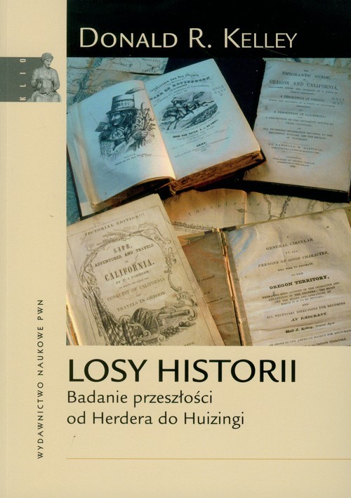 okładka Losy historii Badanie przeszłości od Herdera do Huizingi książka | Donald R. Kelley