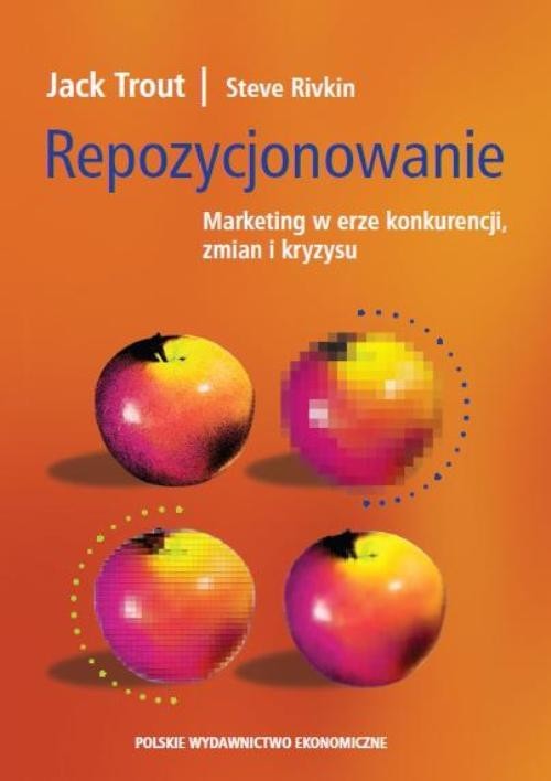 okładka Repozycjonowanie Marketing w erze konkurencji, zmian i kryzysu książka | Jack Trout, Steve Rivkin