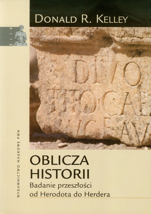 okładka Oblicza historii Badanie przeszłości od Herodota do Herdera książka | Donald R. Kelley