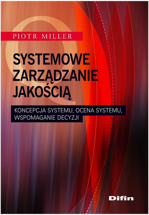 okładka Systemowe zarządzanie jakością Koncepcja systemu, ocena systemu, wspomaganie decyzji książka | Miller Piotr