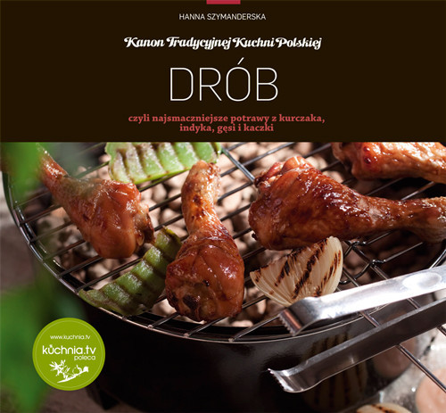 okładka Drób czyli najsmaczniejsze potrawy z kurczaka indyka gęsi i kaczki książka | Hanna Szymanderska