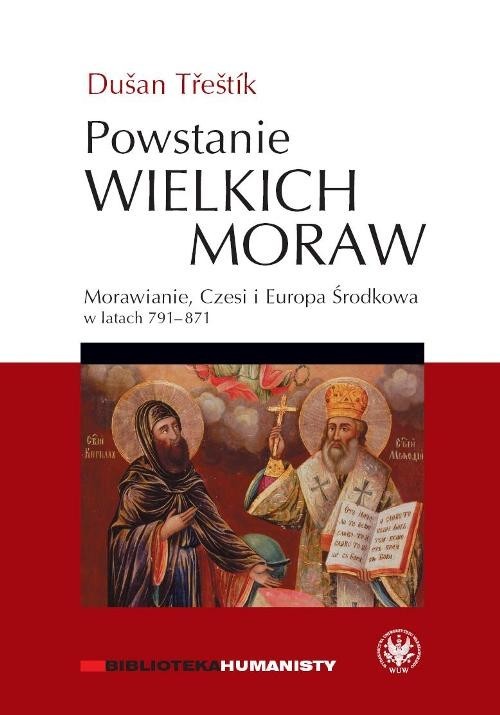 okładka Powstanie Wielkich Moraw Morawianie, Czesi i Europa Środkowa w latach 791-871 książka | Trestik Dusan