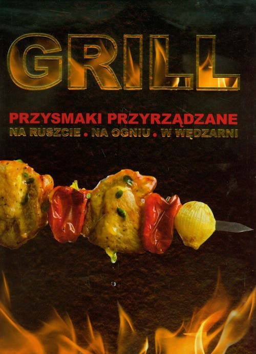 okładka Grill Przysmaki przyrządzanie na ruszcie, na ogniu, w wędzarni książka | Perszin Paweł Jurewicz, Poljetajew Konstantin Jewgieniewicz