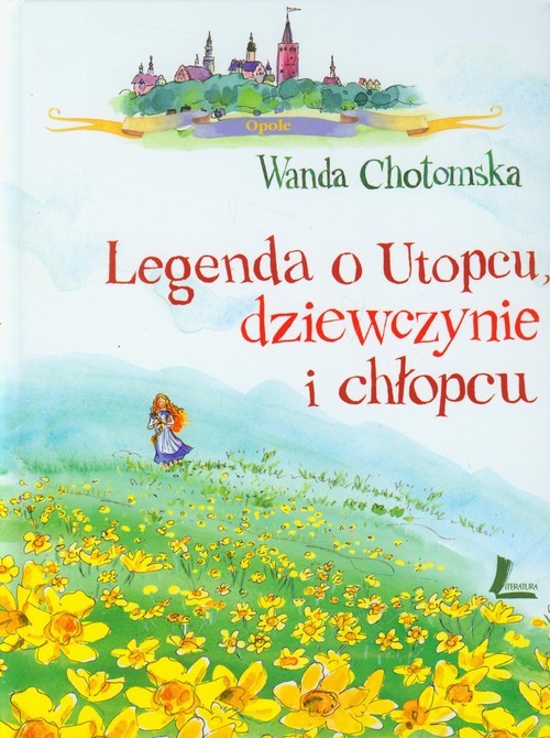 okładka Legenda o Utopcu dziewczynie i chłopcu książka | Wanda Chotomska