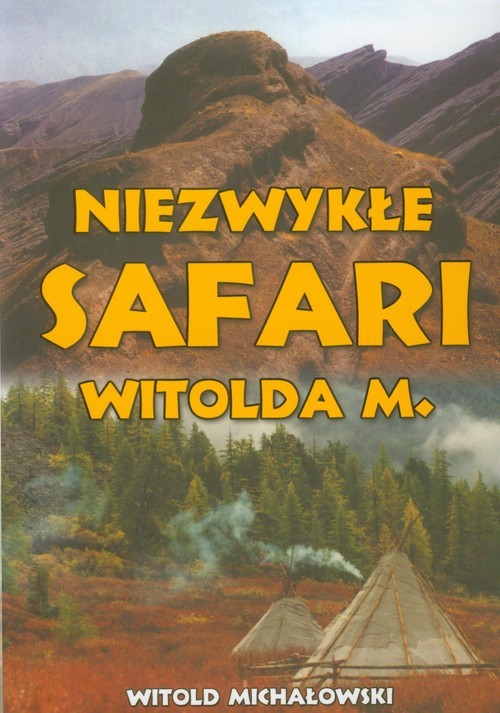 okładka Niezwykłe safari Witolda M książka | Witold Michałowski