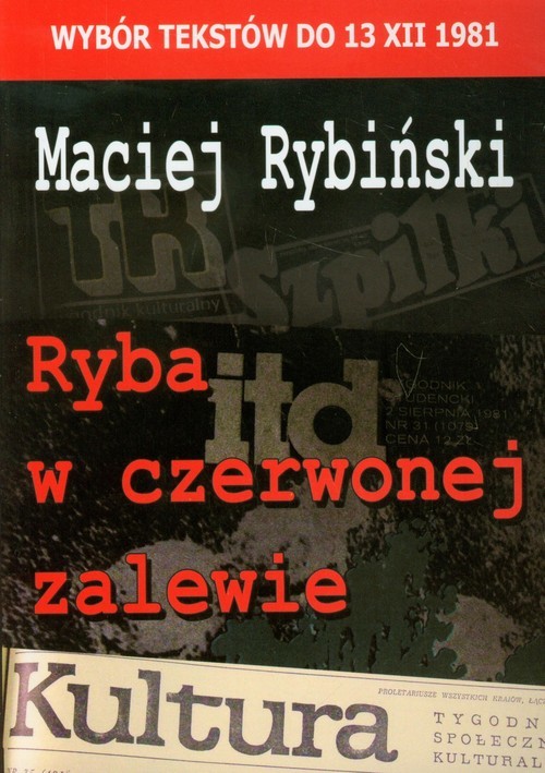 okładka Ryba w czerwonej zalewie Wybór tekstów do 13 XII 1981 książka | Maciej Rybiński
