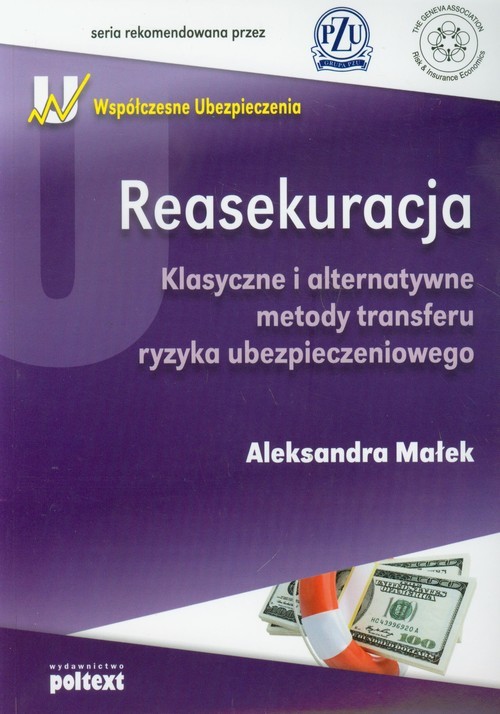 okładka Reasekuracja Klasyczne i alternatywne metody transferu ryzyka ubezpieczeniowego książka | Aleksandra Małek