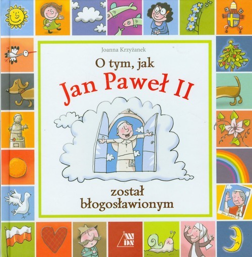 okładka O tym jak Jan Paweł II został błogosławionym książka | Joanna Krzyżanek