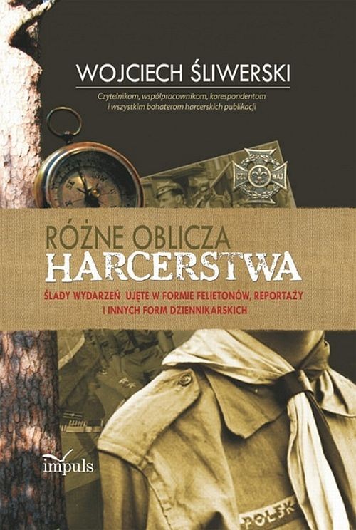 okładka Różne oblicza harcerstwa Ślady wydarzeń ujęte w formie felietonów, reportaży i innych form dziennikarskich książka | Wojciech Śliwerski