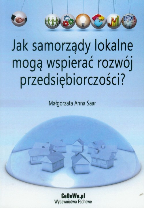 okładka Jak samorządy lokalne mogą wspierać rozwój przedsiębiorczości? książka | Małgorzata Anna Saar