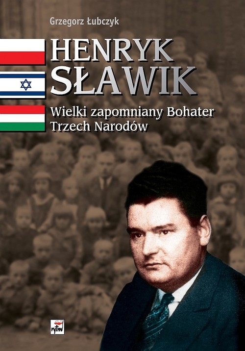 okładka Henryk Sławik Wielki zapomniany Bohater Trzech Narodów książka | Łubczyk Grzegorz