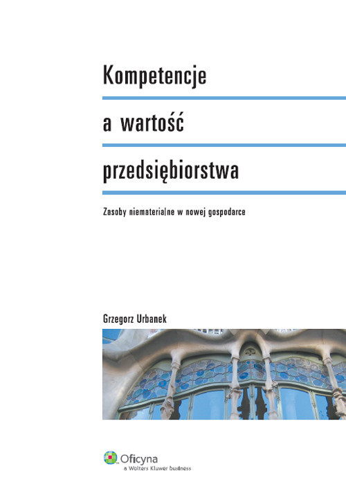 okładka Kompetencje a wartość przedsiębiorstwa Zasoby niematerialne w nowej gospodarce książka | Urbanek Grzegorz