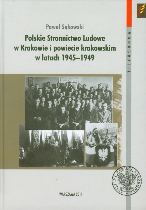 okładka Polskie Stronnictwo Ludowe w Krakowie i w powiecie krakowskim w latach 1945-1949 książka | Sękowski Paweł