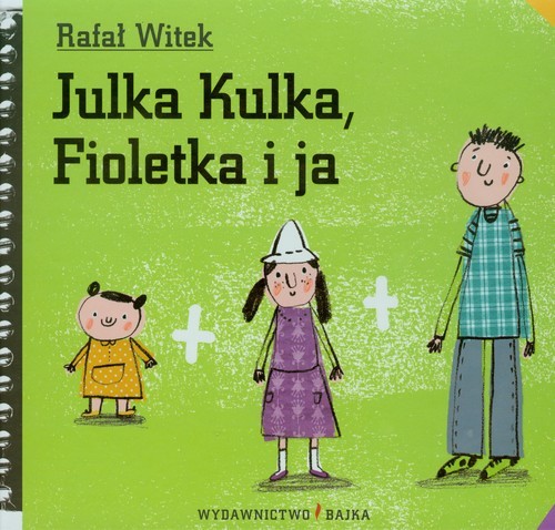 okładka Julka Kulka Fioletka i ja książka | Rafał Witek