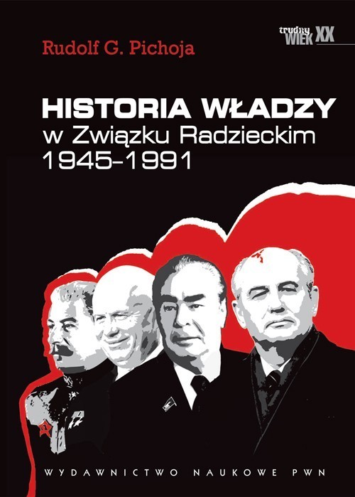 okładka Historia władzy w Związku Radzieckim 1945 - 1991 książka | Rudolf G. Pichoja
