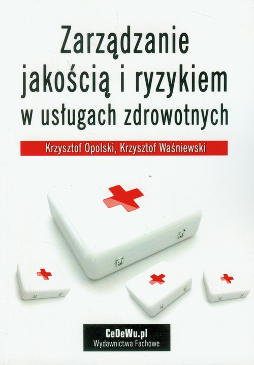 okładka Zarządzanie jakością i ryzykiem w usługach zdrowotnych książka | Krzysztof Opolski, Krzysztof Waśniewski