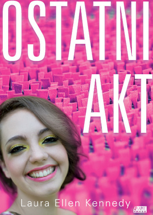 okładka Ostatni akt książka | Laura Ellen Kennedy