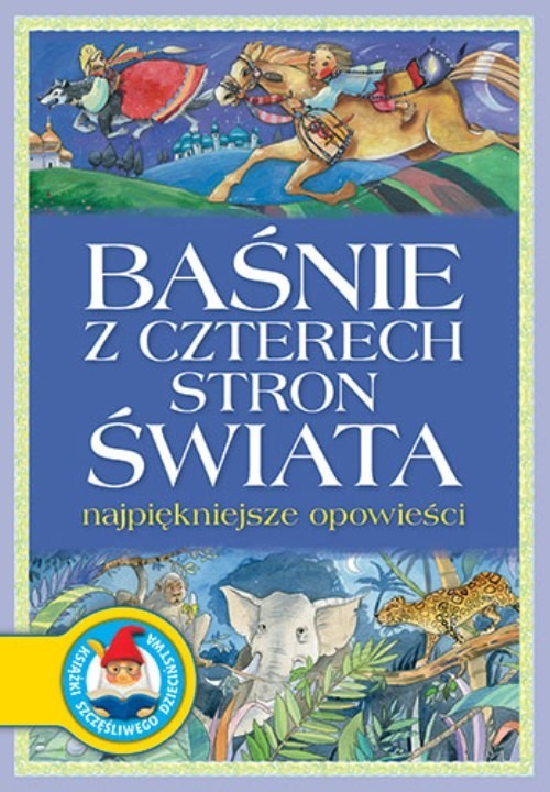 okładka Baśnie z czterech stron świata Najpiękniejsze opowieści książka | Agnieszka Sobich