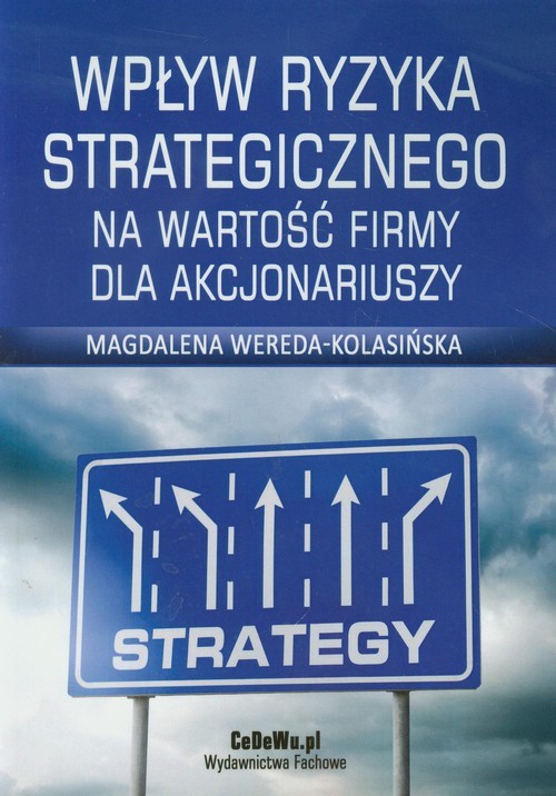 okładka Wpływ ryzyka strategicznego na wartość firmy dla akcjonariuszy książka | Wereda-Kolasińska Magdalena