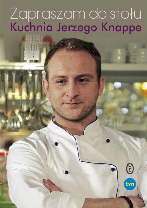 okładka Zapraszam do stołu Kuchnia Jerzego Knappe książka