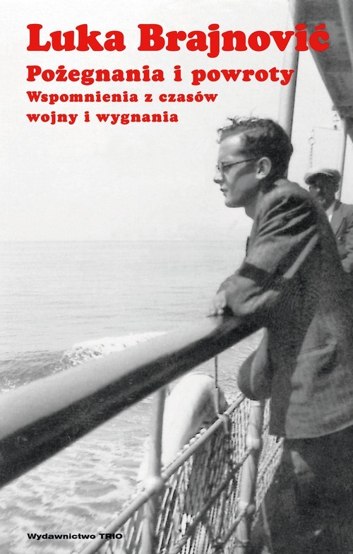 okładka Pożegnania i powroty Wspomnienia z czasów wojny i wygnania książka | Luka Brajnović