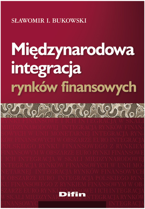 okładka Międzynarodowa integracja rynków finansowych książka | Sławomir I. Bukowski