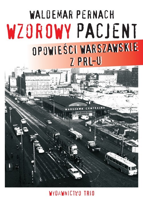 okładka Wzorowy pacjent Opowieści warszawskie z PRL-u książka | Waldemar Pernach
